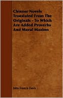 Chinese Novels Translated From The Originals - To Which Are Added Proverbs And Moral Maxims