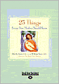 25 Things Every New Mother Should Know (Easyread Large Edition)