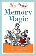 Mrs Dolby's Memory Magic: A Compendium of Tools, Tips and Exercises to Help You Remember Everything