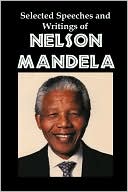 Selected Speeches And Writings Of Nelson Mandela