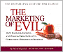 Marketing of Evil: How Radicals, Elitists, and Pseudo-Experts Sell Us Corruption Disguised As Freedom