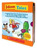 Idiom Tales: A Collection of Super-Funny Storybooks That Teach 100+ Must-Know Sayings to Improve Kids' Reading Comprehension, Writing Skills, and More