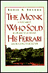 The Monk Who Sold His Ferrari: A Fable about Fulfilling Your Dreams and Reaching Your Destiny