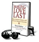 Making Love Last: How to Sustain Intimacy and Nurture Genuine Connection