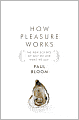 How Pleasure Works: The New Science of Why We Like What We Like
