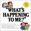 What's Happening to Me?: The Answers to Some of the World's Most Embarrassing Questions