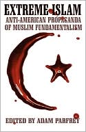 Extreme Islam: Anti-American Propaganda of Muslim Fundamentalism