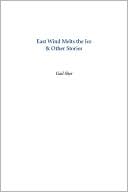 East Wind Melts The Ice & Other Stories