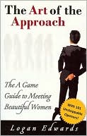 The Art of the Approach: The A Game Guide to Meeting Beautiful Women