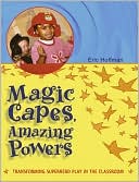 Magic Capes, Amazing Powers: Transforming Superhero Play in the Classroom