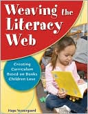 Weaving the Literacy Web: Creating Curriculum Based on Books Children Love