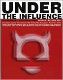 Under The Influence: The Disinformation Guide to Drugs