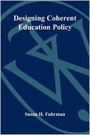 Designing Coherent Education Policy: Improving the System