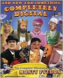 And Now For Something Completely Digital: The Complete Illustrated Guide to Monty Python CDs and DVDs