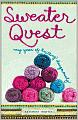 Sweater Quest: My Year of Knitting Dangerously