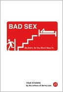 Bad Sex: We Did It, so You Won't Have To