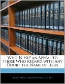 Who Is He? An Appeal To Those Who Regard With Any Doubt The Name Of Jesus
