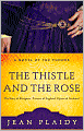 The Thistle and the Rose: The Story of Margaret, Princess of England, Queen of Scotland (Novel of the Tudors Series)