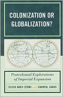 Colonization or Globalization?: Postcolonial Explorations of Imperial Expansion