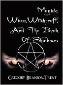 Magick: Wicca, Witchcraft, and the Book of Shadows