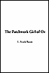 The Patchwork Girl of Oz (Oz Series #7)