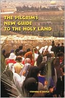 The Pilgrim's New Guide To The Holy Land by Stephen C. Doyle: Book Cover