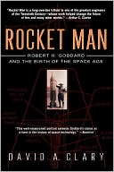 Rocket Man: Robert H. Goddard and the Birth of the Space Age