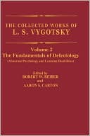 The Collected Works of L.S. Vygotsky: Volume 2: Fundamentals of Defectology (Abnormal Psychology and Learning Disabilities)