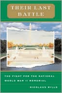 Their Last Battle: The Fight for the National World War II Mermorial