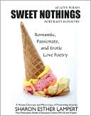 Sweet Nothings: (Collector's Edition) the Love Life of Sharon Esther Lampert:40 Love Poems