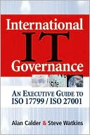 International IT Governance: An Executive Guide to ISO 17799/ISO 27001