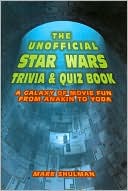 The Unofficial Star Wars Trivia & Quiz Book: A Galaxy of Movie Fun From Anakin to Yoda