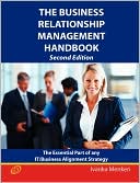 The Business Relationship Management Handbook- The Business Guide To Relationship Management; The Essential Part Of Any It/Business Alignment Strategy - Second Edition