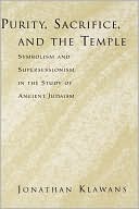 Purity, Sacrifice, and the Temple: Symbolism and Supersessionism in the Study of Ancient Judaism