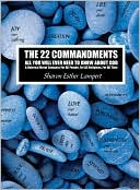 The 22 Commandments: A Universal Moral Compass for All People, for All Religions, and for All Time (Collector's Edition): All You Will Ever Need to Know about God