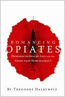 Romancing Opiates: Pharmacological Lies and the Addiction Bureaucracy