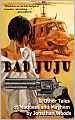 Bad Juju & Other Tales of Madness and Mayhem
