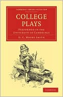 College Plays: Performed in the University of Cambridge