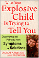 What Your Explosive Child Is Trying to Tell You: Discovering the Pathway from Symptoms to Solutions