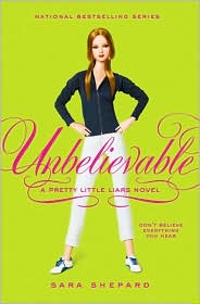 Unbelievable (Pretty Little Liars Series #4) by Sara Shepard: Book Cover