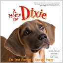 Home for Dixie: The True Story of a Rescued Puppy