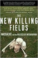 The New Killing Fields: Massacre and the Politics of Intervention