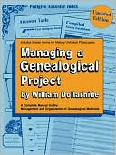 Managing A Genealogical Project. A Complete Manual For The Management And Organization Of Genealogical Materials. Updated Edition