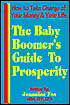 The Baby Boomer's Guide to Prosperity: How to Take Charge of Your Money & Your Life