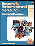 Business-to-Business Internet Marketing: Seven Proven Strategies for Increasing Profits Through Internet Direct Marketing