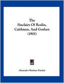 The Sinclairs of Roslin, Caithness, and Goshen