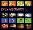 Pure Animation: Steps to Creation with 57 Cutting-Edge Animators