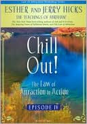 The Law of Attraction in Action: Episode 4 - Chill Out!