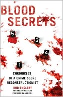 Blood Secrets: Chronicles of a Crime Scene Reconstructionist