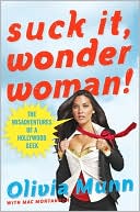 Suck It, Wonder Woman!: The Misadventures of a Hollywood Geek